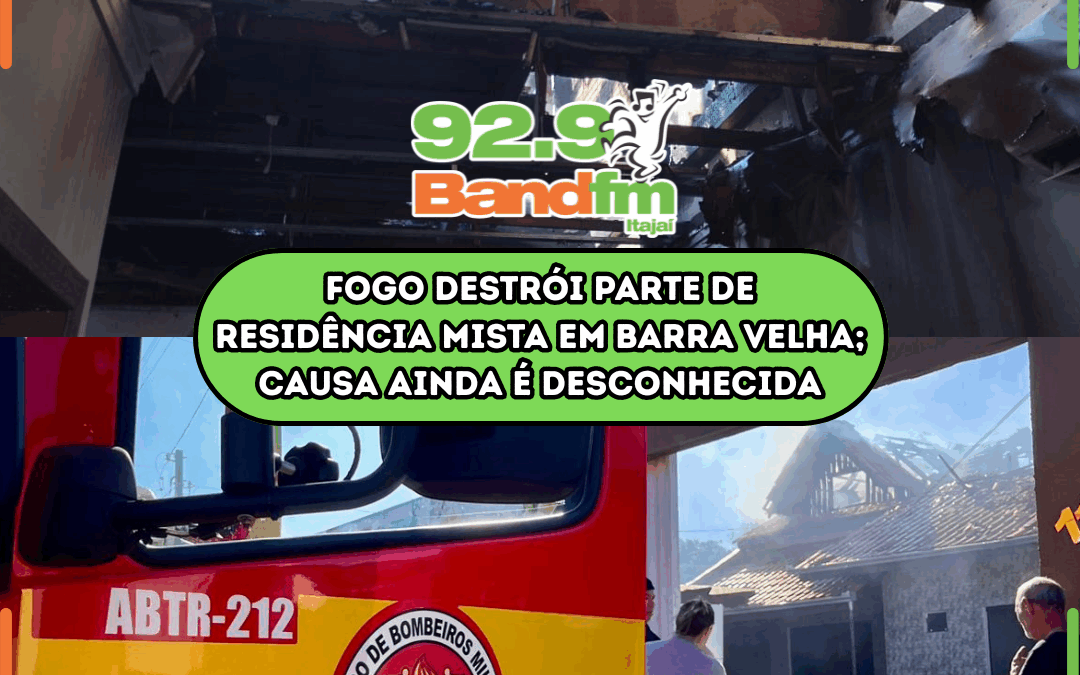 Fogo destrói parte de residência mista em Barra Velha; causa ainda é desconhecida