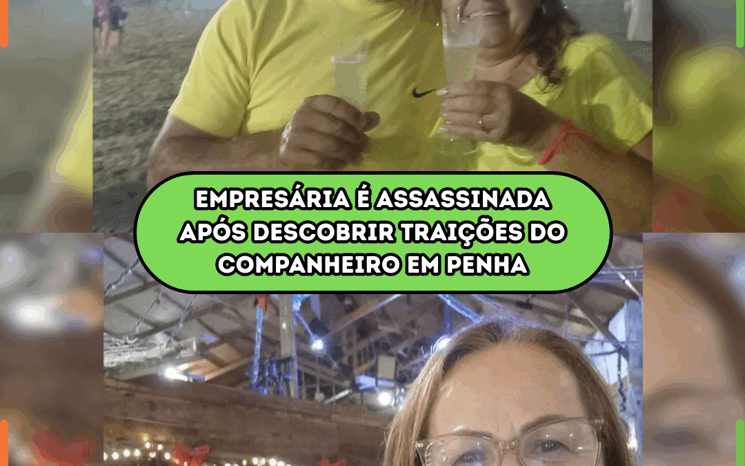 Empresária é assassinada após descobrir traições do companheiro em Penha