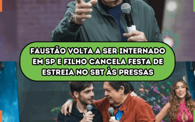 Faustão volta a ser internado em SP e filho cancela festa de estreia no SBT às pressas