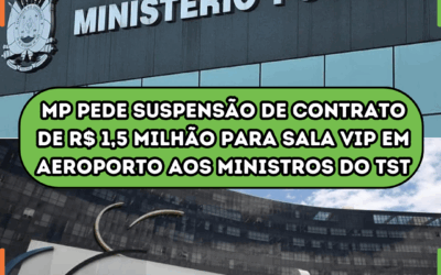 MP pede suspensão de contrato de R$ 1,5 milhão para sala VIP em aeroporto aos ministros do TST