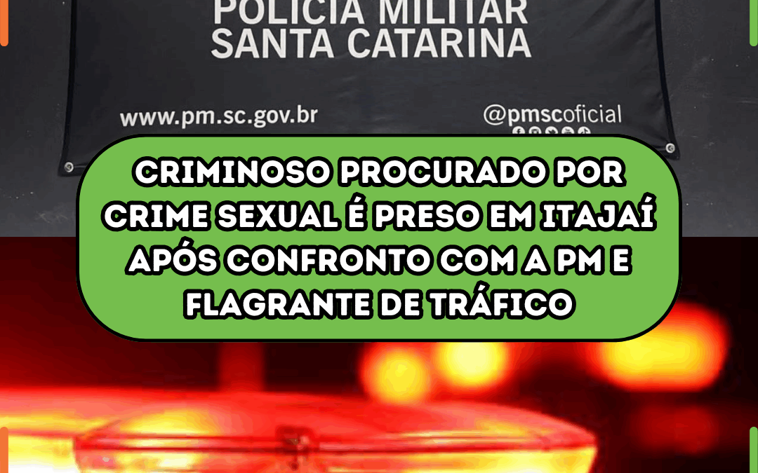 Criminoso procurado por crime sexual é preso em Itajaí após confronto com a PM e flagrante de tráfico