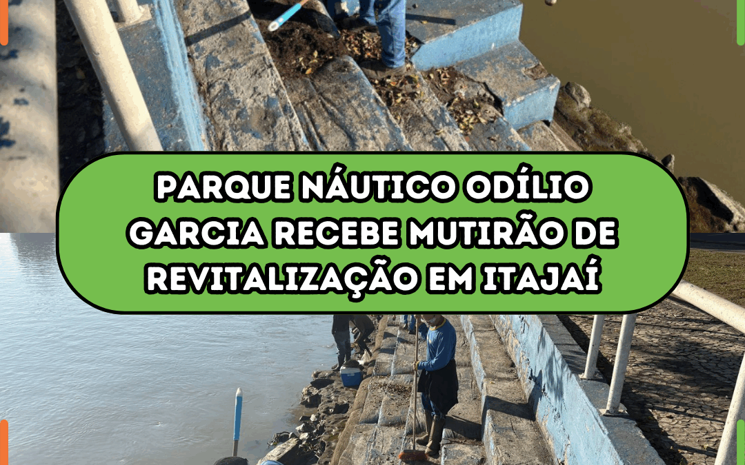 Parque Náutico Odílio Garcia recebe mutirão de revitalização em Itajaí