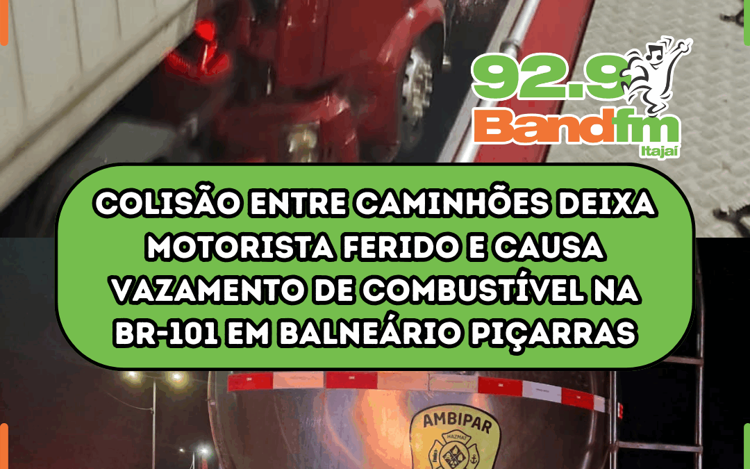 Colisão entre caminhões deixa motorista ferido e causa vazamento de combustível na BR-101 em Balneário Piçarras