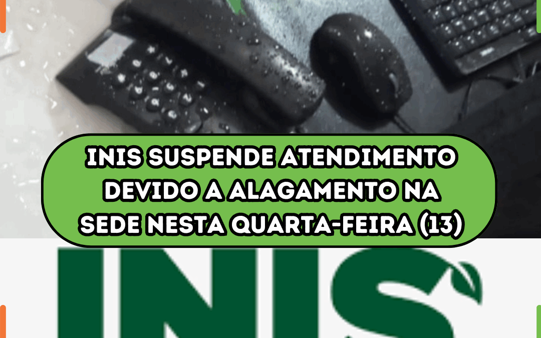 INIS suspende atendimento devido a alagamento na sede nesta quarta-feira (13)