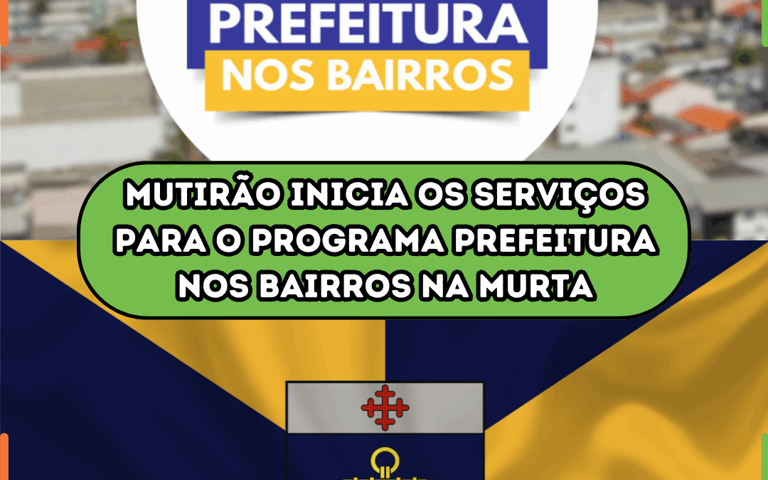 Mutirão inicia os serviços para o programa Prefeitura nos Bairros na Murta