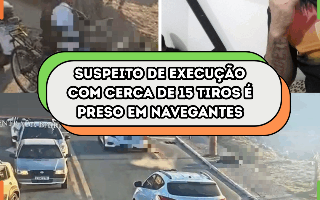 Suspeito de execução com cerca de 15 tiros é preso em Navegantes