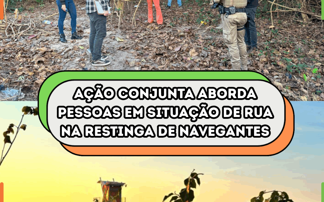 Ação conjunta aborda pessoas em situação de rua na restinga de Navegantes