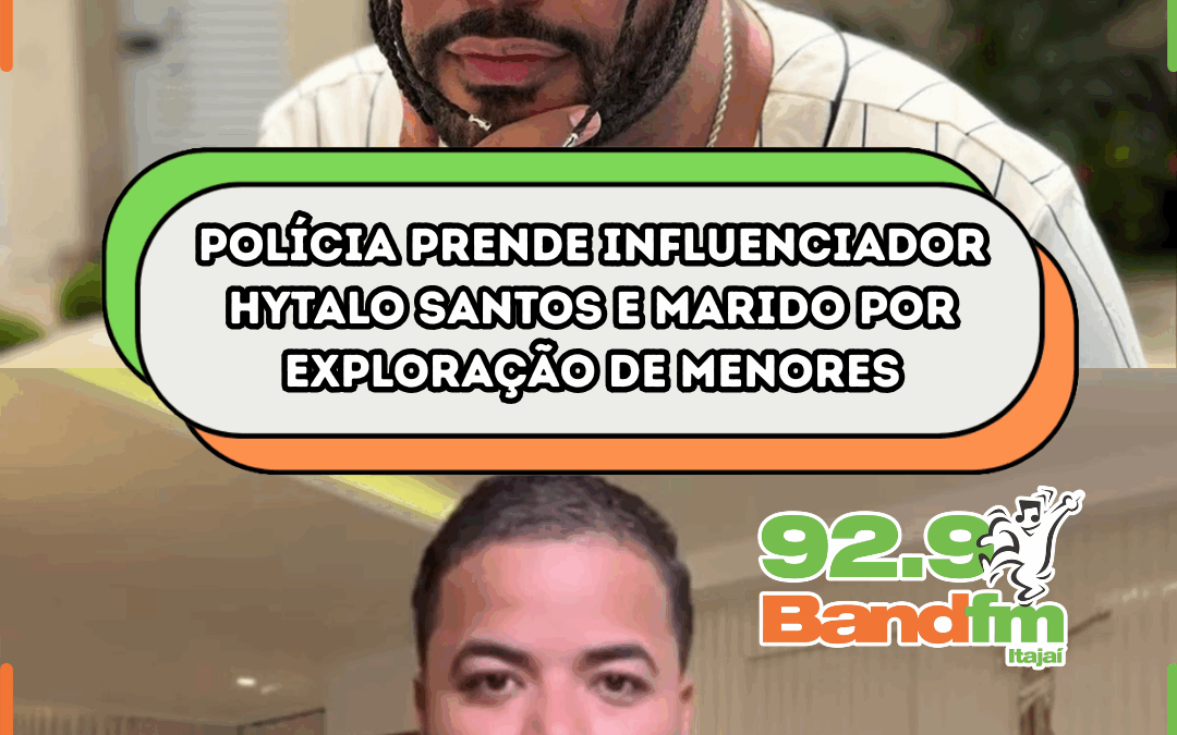 Polícia prende influenciador Hytalo Santos e marido por exploração de menores