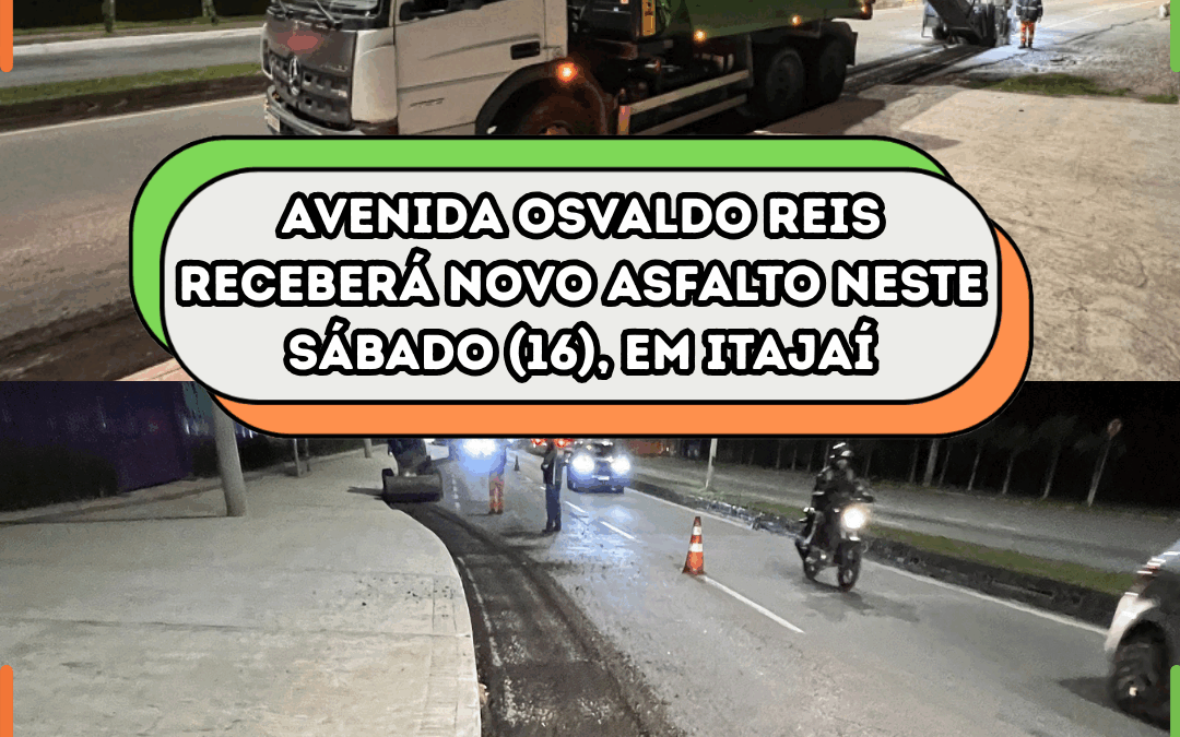 Avenida Osvaldo Reis receberá novo asfalto neste sábado (16), em Itajaí