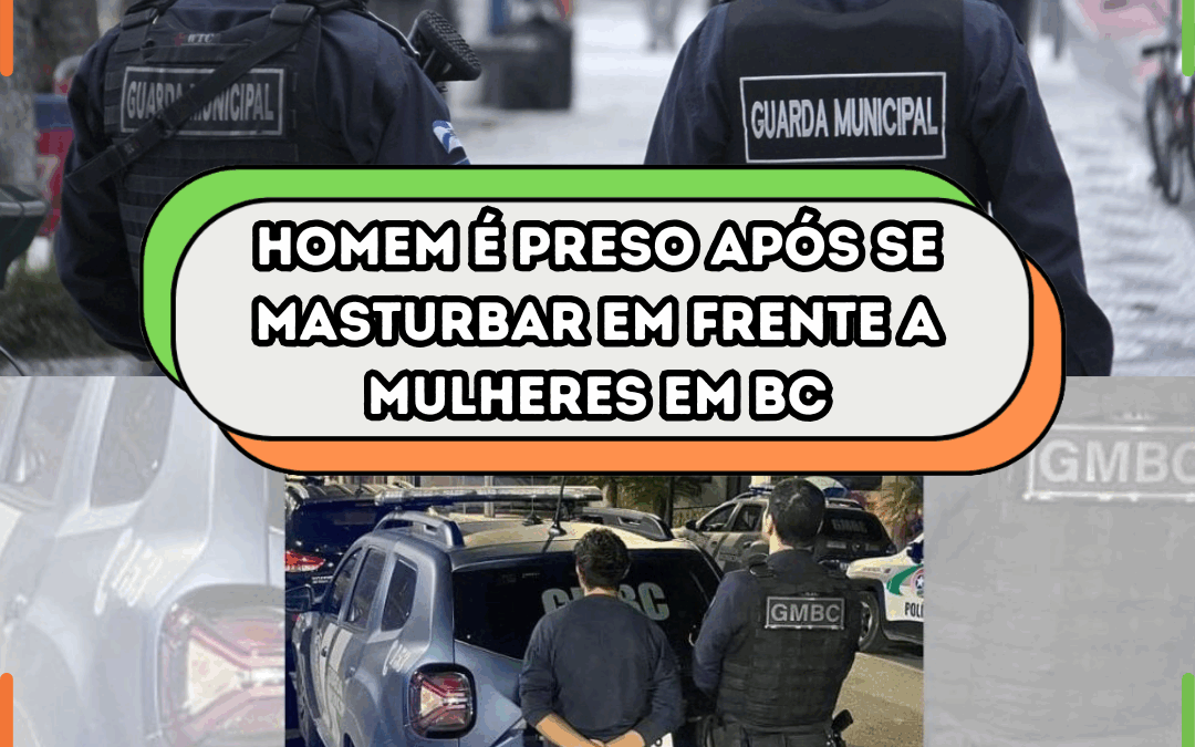 Homem é preso após se masturbar em frente a mulheres em BC