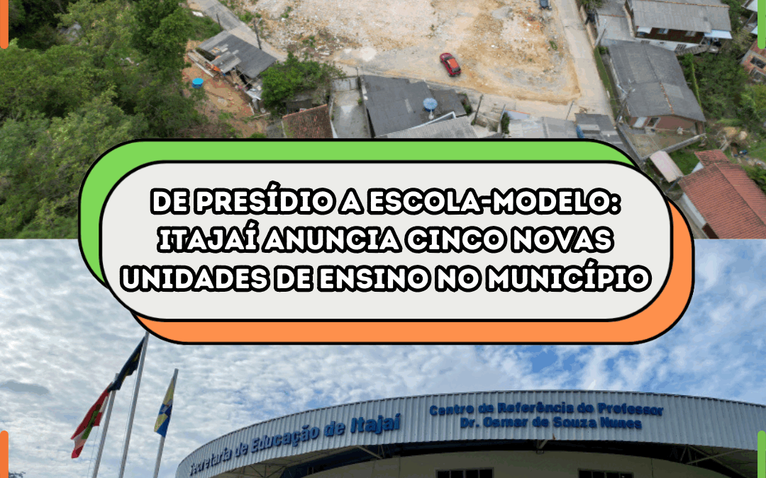 De presídio a escola-modelo: Itajaí anuncia cinco novas unidades de ensino no município