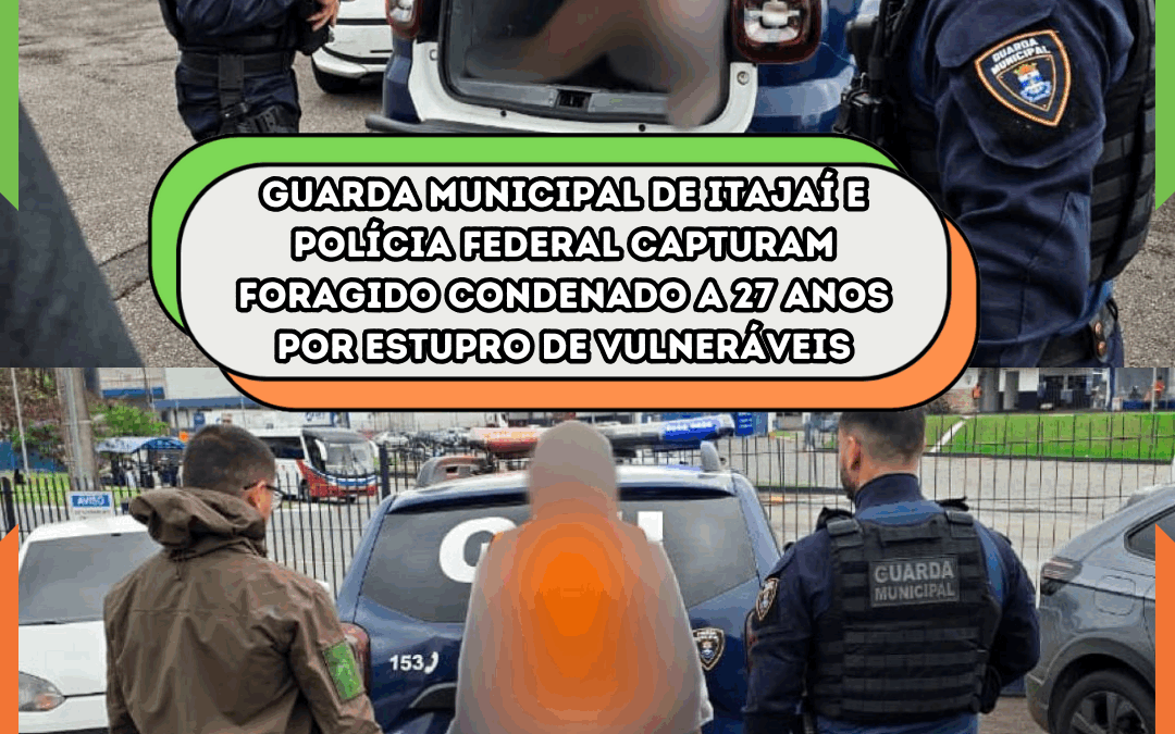 Guarda Municipal de Itajaí e Polícia Federal capturam foragido condenado a 27 anos por estupro de vulneráveis