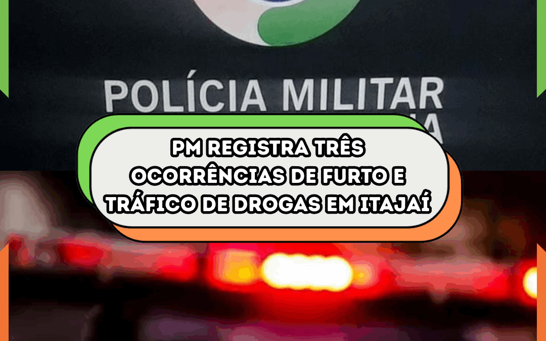 PM registra três ocorrências de furto e tráfico de drogas em Itajaí