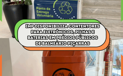 IMP disponibiliza contentores para eletrônicos, pilhas e baterias em prédios públicos de Balneário Piçarras