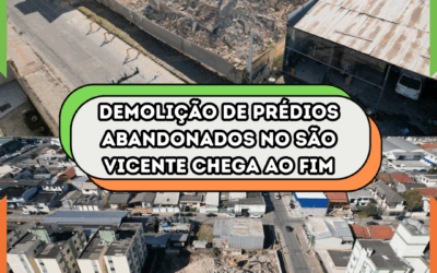 Demolição de prédios abandonados no São Vicente chega ao fim