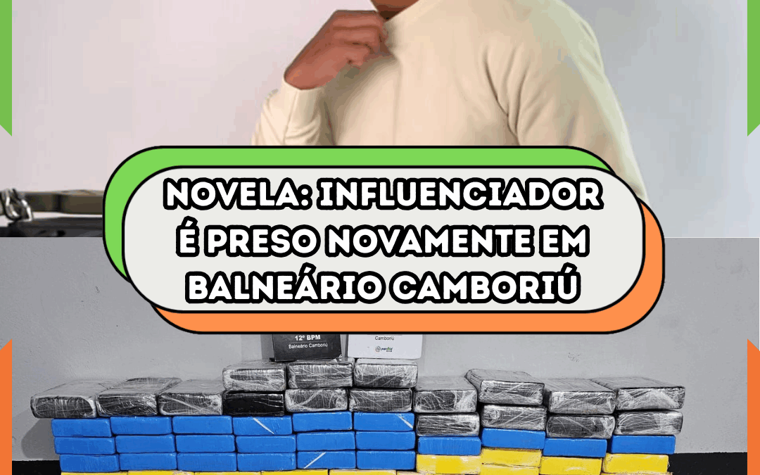 NOVELA: Influenciador é preso novamente em Balneário Camboriú