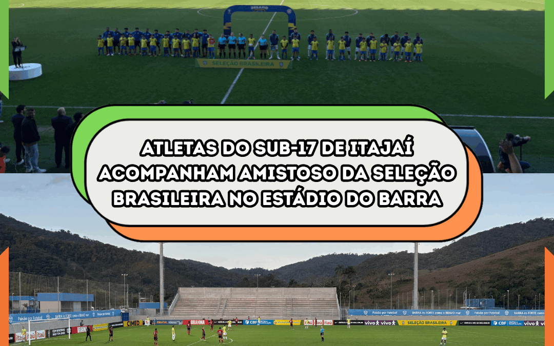 Atletas do Sub-17 de Itajaí acompanham amistoso da Seleção Brasileira no estádio do Barra FC