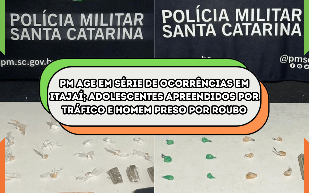 PM age em série de ocorrências em Itajaí; adolescentes apreendidos por tráfico e homem preso por roubo