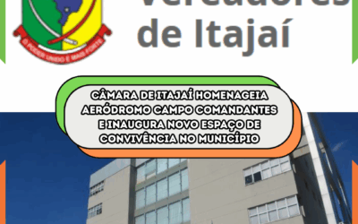 Câmara de Vereadores em Itajaí homenageia Aeródromo Campo Comandantes e inaugura novo espaço de convivência no município