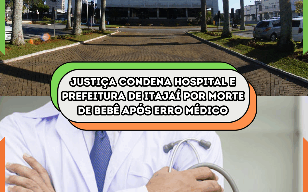 Justiça condena Hospital e Prefeitura de Itajaí por morte de bebê após erro médico