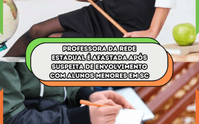 Professora da Rede Estadual é afastada após suspeita de envolvimento com alunos menores em SC