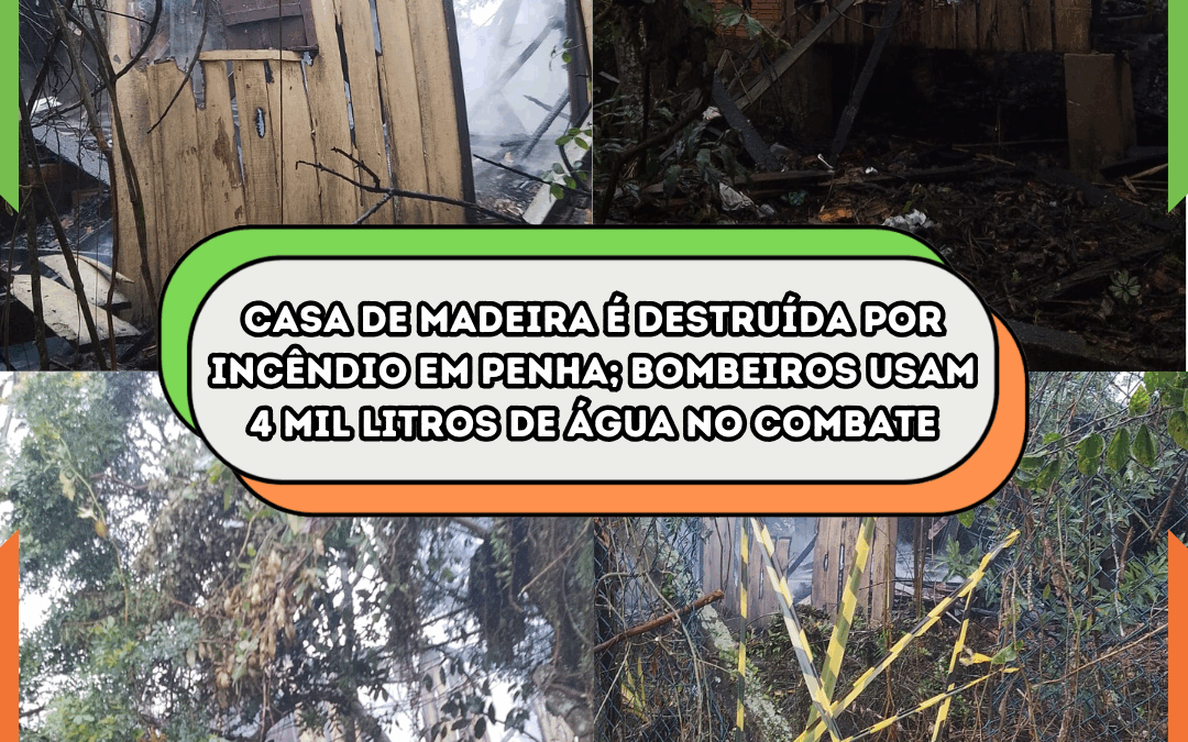 Casa de madeira é destruída por incêndio em Penha; bombeiros usam 4 mil litros de água no combate