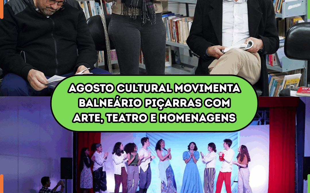 Agosto Cultural movimenta Balneário Piçarras com arte, teatro e homenagens