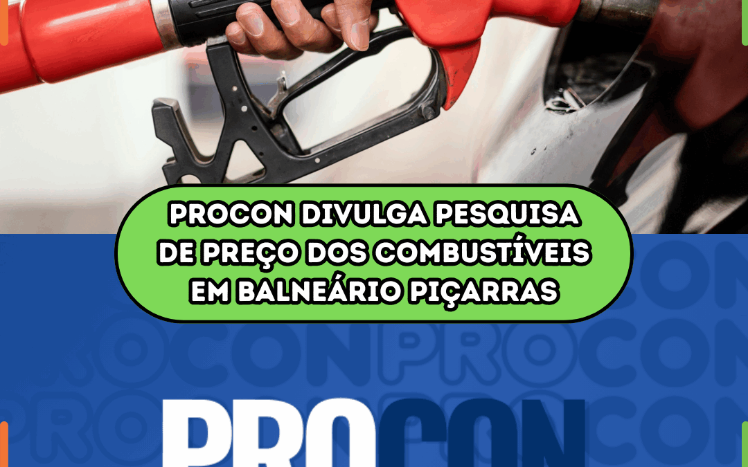 Procon divulga pesquisa de preço dos combustíveis em Balneário Piçarras