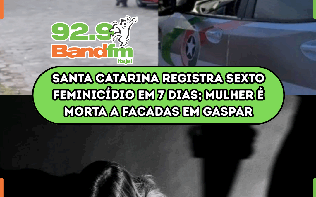 Santa Catarina registra sexto feminicídio em 7 dias; mulher é morta a facadas em Gaspar