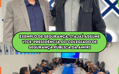 EXEMPLO DE SEGURANÇA: Itajaí assume vice-presidência do Colegiado de Segurança Pública da AMFRI