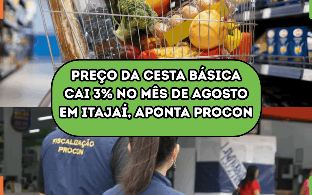 Preço da cesta básica cai 3% no mês de agosto em Itajaí, aponta Procon