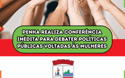 Penha realiza conferência inédita para debater políticas públicas voltadas às mulheres