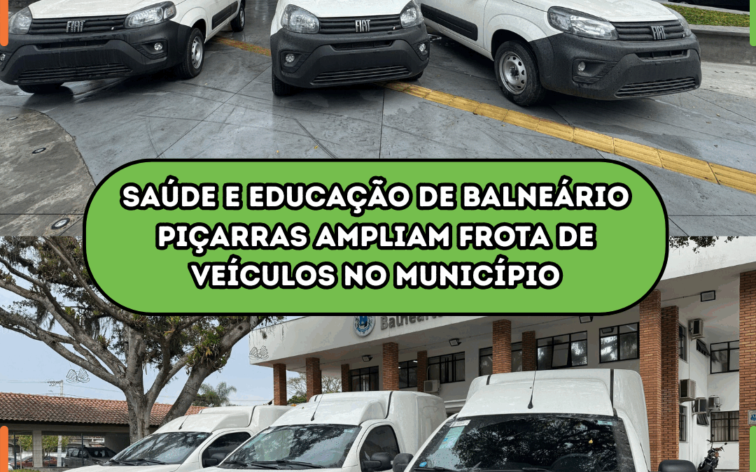 Saúde e Educação de Balneário Piçarras ampliam frota de veículos no município