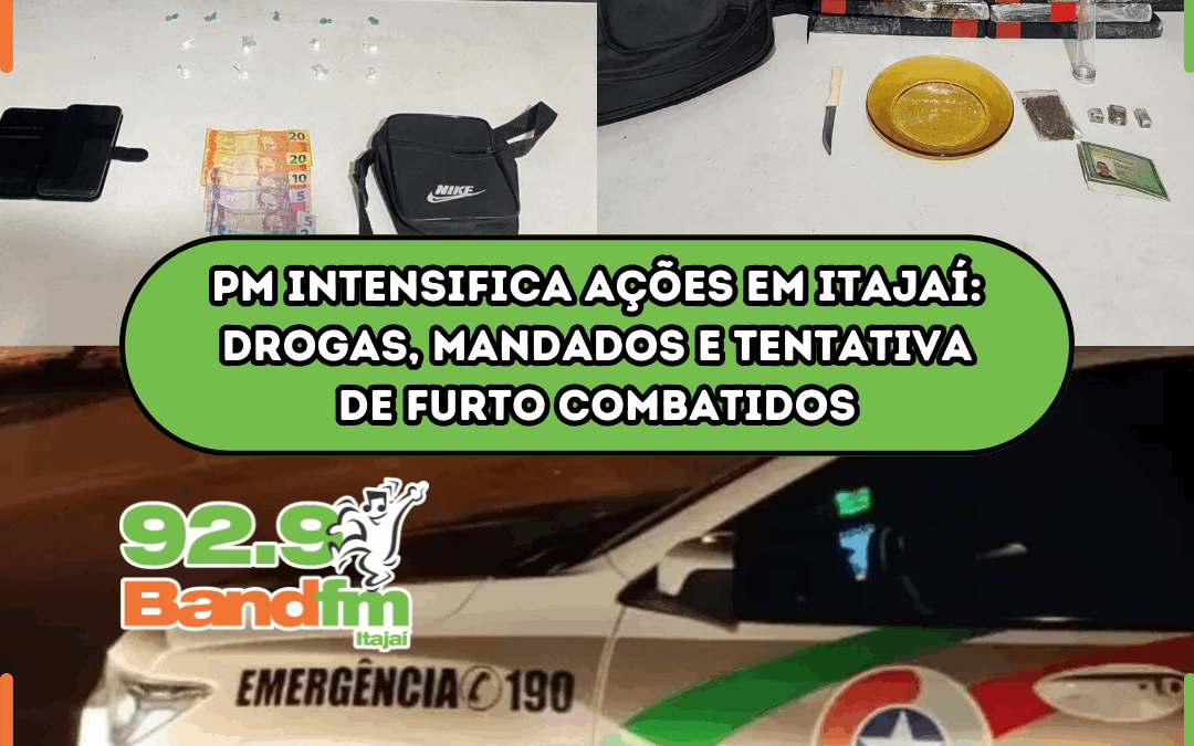 PM intensifica ações em Itajaí: drogas, mandados e tentativa de furto combatidos