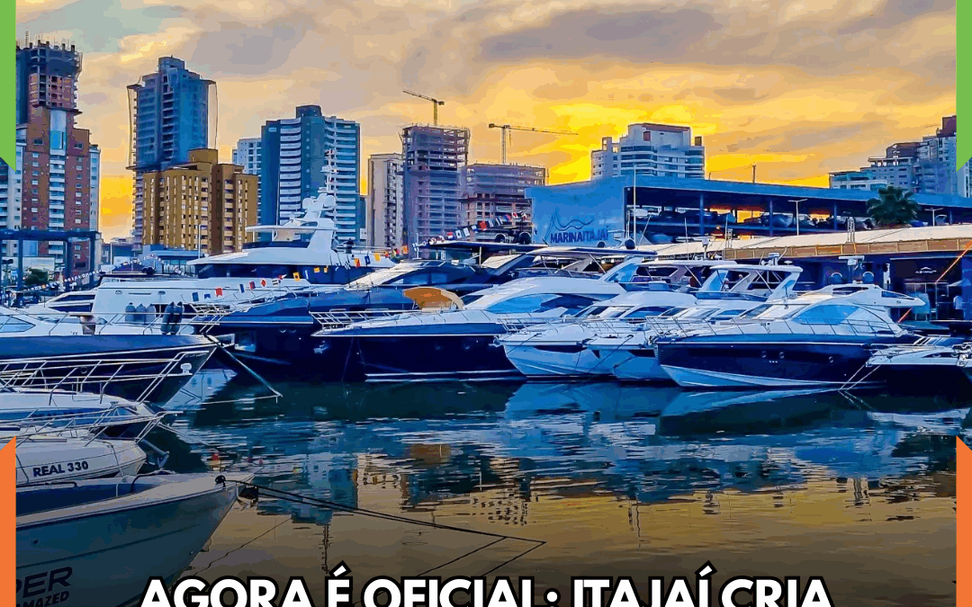 AGORA É OFICIAL: Itajaí cria Comissão Especial da Economia do Mar para fortalecer o setor náutico no município