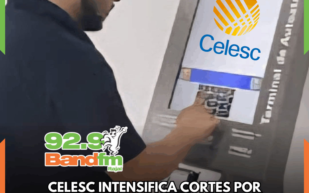 Celesc intensifica cortes por inadimplência na região de Itajaí e orienta consumidores sobre pagamento e religação do fornecimento