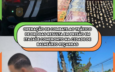 OPERAÇÃO DE COMBATE AO TRÁFICO DE DROGAS RESULTA EM PRISÃO EM ITAJAÍ E CONFRONTO NA CIDADE DE BALNEÁRIO PIÇARRAS