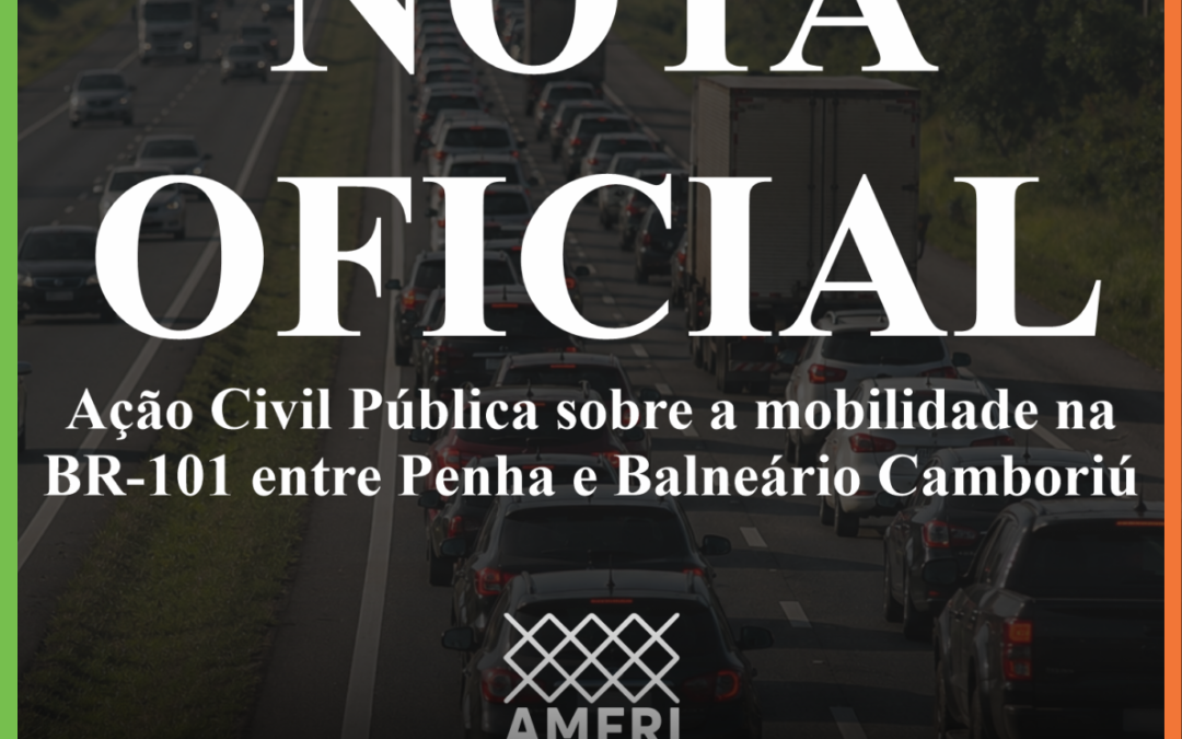 Justiça detona omissão da ANTT, condena agência a pagar R$ 9 milhões em indenizações para 9 municípios da região da AMFRI e cobra solução para o caos da BR-101 no Litoral Norte Catarinense
