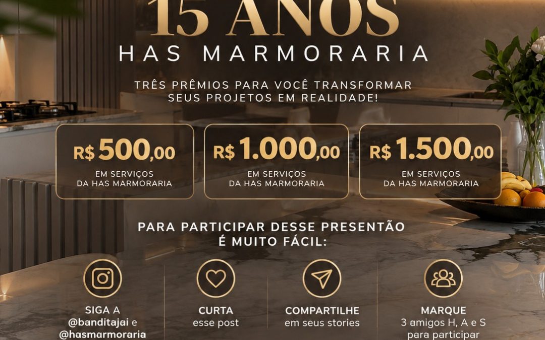 🎉 SORTEIO ESPECIAL: 15 ANOS DA HAS MARMORARIA! 🎉